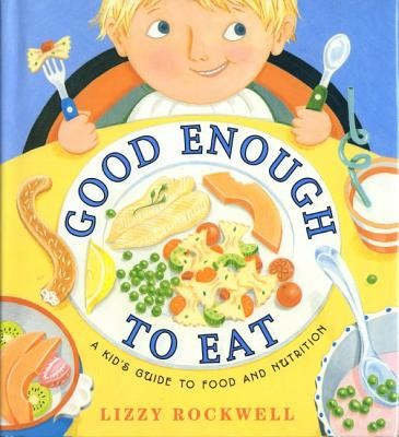 Good Enough to Eat: A Kid&amp;#039;s Guide to Food and Nutrition foto