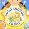 Good Enough to Eat: A Kid&#039;s Guide to Food and Nutrition