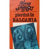 PIERDUT IN BALCANIA-FANUS NEAGU-223431