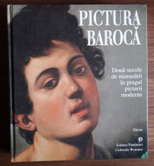 PICTURA BAROCA- Doua secole de minunatii in pragul picturii moderne, album 1999 foto