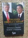 ATINGEREA REGELUI MIDAS , DE CE UNII ANTREPRENORI SE IMBOGATESC , IAR CEI MAI MULTI NU de DONALD J. TRUMP SI ROBERT T. KIYOSAKI 2012