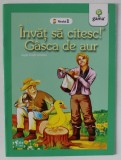 GASCA DE AUR , dupa FRATII GRIMM , ilustratii de NICOLAE TONITA , COLECTIA ' INVAT SA CITESC ! ' , 6 + , APARUTA 2016