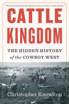 Cattle Kingdom: The Hidden History of the Cowboy West foto