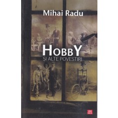 Mihai Radu - Hobby si alte povestiri