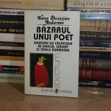 HANS CHRISTIAN ANDERSEN - BAZARUL UNUI POET : MEMORII DE CALATORIE IN GRECIA,ORIENT SI TARILE DUNARENE , 2000 *