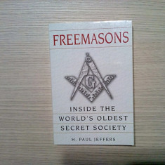 FREEMASONS - Exploration of the Woeld`s Secret Society - H. Paul Jeffers - 2005