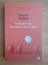 Vorbeste-mi... am atatea sa-ti spun - Jacques Salome