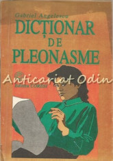 Dictionar De Pleonasme - Gabriel Angelescu foto