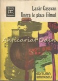 Cumpara ieftin Unora Le Place Filmul - Lazar Cassvan, Editura Eminescu, 1981, 399 pagini, Cinematografie