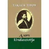 A sors kiv&aacute;lasztottja - Tak&aacute;cs Tibor