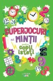 Superjocuri ale mintii pentru copii isteti - Editura Litera
