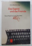 DAS , EIGENE UND DAS FREMDE , NEUER RASSISMUS IN DER ALTEN WELT ( POPORUL SI STRAINUL , UN NOU RASISM IN LUMEA VECHE ) von ULRICH BIELEFELD , 1998 * T