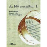 Az idő rost&aacute;j&aacute;ban - Tanulm&aacute;nyok Vargyas Lajos 90. sz&uuml;let&eacute;snapj&aacute;ra I-III. - CD ROM