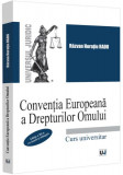 Convenția Europeană a Drepturilor Omului. Curs universitar - Paperback brosat - Universul Juridic