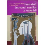 FUMATUL, DUSMANUL NEMILOS AL OMENIRII-C. MILICA, D. TROIA-238545