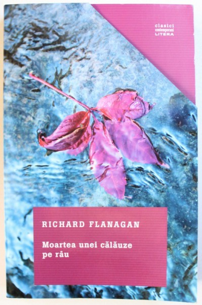 MOARTEA UNEI CALAUZE PE RAU de RICHARD FLANAGAN , 2017