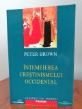 Peter Brown, &Icirc;ntemeierea creștinismului occidental. Triumf și diversitate. 200-1000 d. Cr.