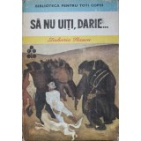 SA NU UITI, DARIE...-ZAHARIA STANCU-197090