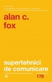 Supertehnici de comunicare - Alan C. Fox - Curtea Veche