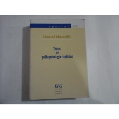 TRATAT DE PSIHOPATOLOGIA COPILULUI (20 DE PAGINI SUBLINIATE CU PIXUL) - DANIEL MARCELLI - SPATIUL PSY