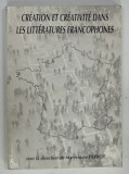 CREATION ET CREATIVITE DANS LES LITTERATURES FRANCOPHONES , PREMIER TOME par MARYVONNE PERROT , 1993
