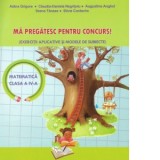 Ma pregatesc pentru concurs! Matematica clasa a IV-a, Clasa 4