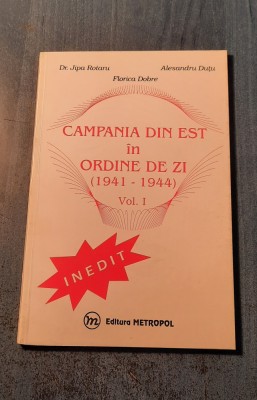 Campania de est in ordinea de zi 1941 - 1944 volumul 1 Jipa Rotaru foto