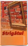STRIGATUL, LAURRENT GRAFF, 2007