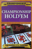 CHAMPIONSHIP HOLD&#039;EM. HOW TO WIN HOLD&#039;EM CASH GAMES AND YOURNAMENTS (POKER)-TOM MCEVOY, T.J. CLOUTIER