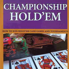 CHAMPIONSHIP HOLD'EM. HOW TO WIN HOLD'EM CASH GAMES AND YOURNAMENTS (POKER)-TOM MCEVOY, T.J. CLOUTIER