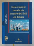 ISTORIA CENTRALELOR TERMOELECTRICE CU COMBUSTIBILI FOSILI DIN ROMANIA de VICTOR VAIDA , 2021 *EDITIE CARTONATA , *MICI DEFECTE COTOR