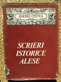 ANDREI OTETEA - SCRIERI ISTORICE ALESE (1980, editie cartonata)