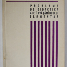 CAIETELE COLOCVIULUI , CERCETAREA INTERDISCIPLINARA , PROBLEME DE DIDACTICA ALE INVATAMINTULUI ELEMENTAR , 1972