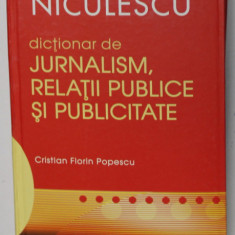 DICTIONAR DE JURNALISM SI RELATII PUBLICE SI PUBLICITATE de CRISTIAN FLORIN POPESCU , 2007