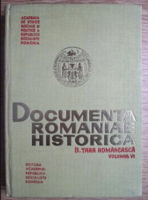 Documenta romaniae historica B. Tara Romaneasca, vol. 6 1566-1570 /Stefan Stefanescu ed. foto