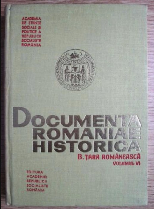 Documenta romaniae historica B. Tara Romaneasca, vol. 6 1566-1570 /Stefan Stefanescu ed.