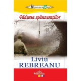 Cumpara ieftin Padurea spanzuratilor - Liviu Rebreanu, Prestige