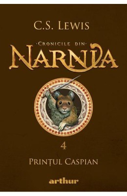 Cronicile Din Narnia 4. Printul Caspian, C.S. Lewis - Editura Art foto