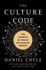 The Culture Code: The Hidden Language of Highly Successful Groups