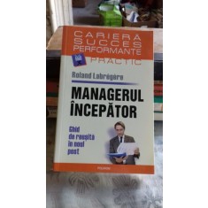 MANAGERUL INCEPATOR - ROLAND LABREGERE