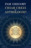 Chiar crezi &icirc;n astrologie? Cum dezvăluie astrologia tiparele profunde din viața ta &ndash; Pam Gregory
