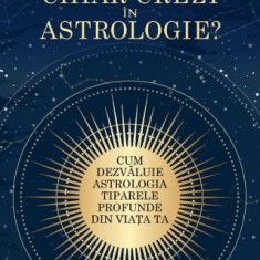 Chiar crezi în astrologie? Cum dezvăluie astrologia tiparele profunde din viața ta – Pam Gregory