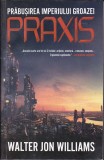 bnk ant Walter Jon Williams - Praxis ( sf )