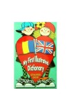 Cumpara ieftin My first illustrated dictionary - Paperback - Iustina-Venera Grigore - Ariadna