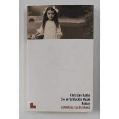 DIE VERSCHLUCKTE MUSIK - roman von CHRISTAIN HALLER , 2003
