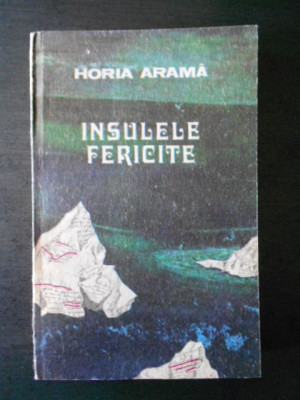 HORIA ARAMA - INSULELE FERICITE foto