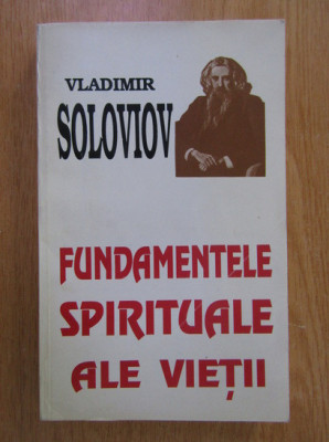 Vladimir Soloviov - Fundamentele spirituale ale vietii foto