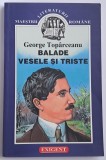 Balade vesele si triste - George Toparceanu, Editura Exigent 2007