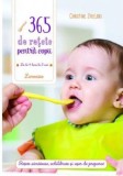 365 de retete pentru copii: de la 4 luni la 3 ani | Christine Zalejski