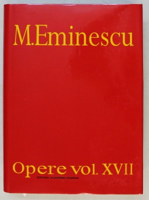 M. EMINESCU , OPERE XVII , BIBLIOGRAFIE , PARTEA A II - A ( 1939 - 1989 , A. OPERA LUI M. EMINESCU - EDITII SI PERIODICE , REFERINTE DESPRE M. EMINESC foto